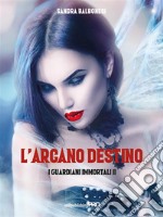 I Guardiani Immortali IIL'Arcano Destino. E-book. Formato EPUB ebook