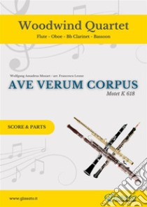 Ave Verum - Woodwind Quartet (parts)Motet K 618. E-book. Formato PDF ebook di Wolfgang Amadeus Mozart