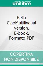 Bella CiaoMultilingual version. E-book. Formato PDF ebook