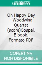 Oh Happy Day - Woodwind Quartet (score)Gospel. E-book. Formato PDF ebook di Traditional