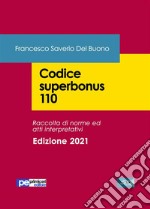 Codice superbonus 110 - Edizione 2021Aggiornato al Decreto Legge 06.05.2021 n.59 (Piano Nazionale di Ripresa e Resilienza). E-book. Formato EPUB ebook