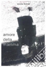 amore della mamma. E-book. Formato EPUB ebook