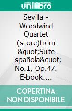 Sevilla - Woodwind Quartet (score)from &quot;Suite Española&quot; No.1, Op.47. E-book. Formato PDF ebook