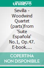 Sevilla - Woodwind Quartet (parts)from 'Suite Española' No.1, Op.47. E-book. Formato PDF ebook