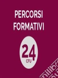 Percorso formativo 24 CFU - AntropologiaGuida alla lettura dell'Antropologia Culturale. E-book. Formato PDF ebook