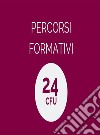 Percorsi formativi 24 CFUMetodologie didattiche e Pedagogia. E-book. Formato PDF ebook