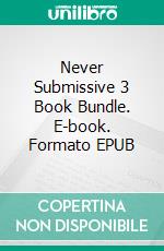 Never Submissive 3 Book Bundle. E-book. Formato EPUB ebook di Amber Cove