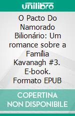 O Pacto Do Namorado Bilionário: Um romance sobre a Família Kavanagh #3. E-book. Formato EPUB ebook