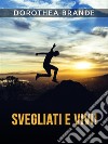 Svegliati e vivi! (Tradotto). E-book. Formato EPUB ebook di Dorothea Brande