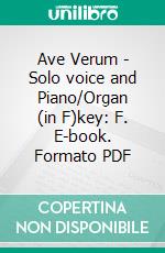 Ave Verum - Solo voice and Piano/Organ (in F)key: F. E-book. Formato PDF ebook di Wolfgang Amadeus Mozart