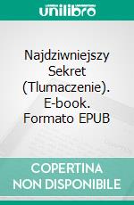 Najdziwniejszy Sekret (Tlumaczenie). E-book. Formato EPUB ebook di Earl Nightingale