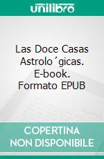 Las Doce Casas Astrolo´gicas. E-book. Formato EPUB