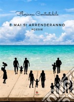 E mai si arrenderannoPoesie. E-book. Formato EPUB