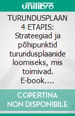 TURUNDUSPLAAN 4 ETAPIS: Strateegiad ja põhipunktid turundusplaanide loomiseks, mis toimivad. E-book. Formato EPUB ebook