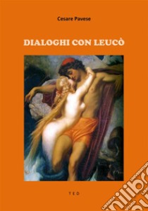 Dialoghi con Leucò. E-book. Formato EPUB ebook di Cesare Pavese