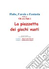 La piazzetta dei giochi vuoti. E-book. Formato PDF ebook di Chiara Taioli