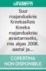 Suur majanduskriis KreekasReis Kreeka majanduskriisi avastamiseks, mis algas 2008. aastal ja tekitas maailmas ärevust. Millised on põhjused ja selle tagajärjed. E-book. Formato EPUB ebook di Stefano Calicchio