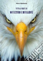 Tutta la verità su Occultismo e Divinazione. E-book. Formato EPUB ebook