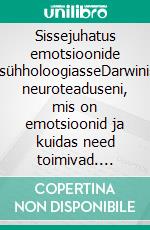 Sissejuhatus emotsioonide psühholoogiasseDarwinist neuroteaduseni, mis on emotsioonid ja kuidas need toimivad. E-book. Formato EPUB ebook