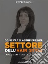 Come farsi assumere nel settore dell'hair styleSpecializzati e fai la differenza!. E-book. Formato EPUB ebook