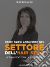 Come farsi assumere nel settore dell'hair styleSpecializzati e fai la differenza!. E-book. Formato EPUB ebook di Giusy Bonvissuto