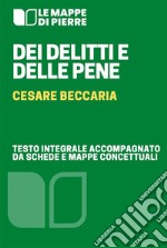 Dei delitti e delle peneTesto integrale accompagnato da schemi e mappe concettuali. E-book. Formato EPUB ebook