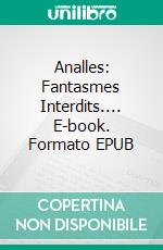 Analles: Fantasmes Interdits.... E-book. Formato EPUB ebook di Amber Jones