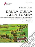 Dalla culla alla tombaEducazione permanente e personalismo comunitario. Dalla teoria alla sperimentazione.. E-book. Formato EPUB ebook