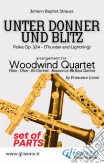 Unter donner und blitz - Woodwind Quartet (parts)Polka Op. 324 - (Thunder and Lightning). E-book. Formato PDF ebook di Johann Baptist Strauss