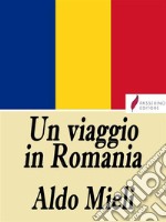 Un viaggio in Romania. E-book. Formato EPUB ebook