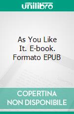 As You Like It. E-book. Formato EPUB ebook di William Shakespeare