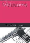 Malacarne. E-book. Formato PDF ebook di Francesco Toscano
