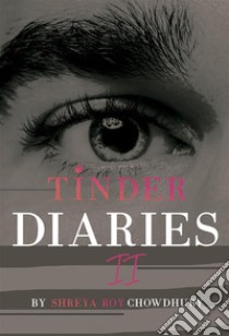 Tinder Diaries II. E-book. Formato EPUB ebook di Shreya Roy Chowdhury