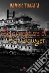 Le avventure di Tom Sawyer. E-book. Formato PDF ebook