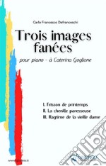 Trois images fanées - pour pianoà Caterina Goglione. E-book. Formato PDF