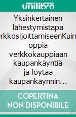 Yksinkertainen lähestymistapa verkkosijoittamiseenKuinka oppia verkkokauppiaan kaupankäyntiä ja löytää kaupankäynnin perusteet menestyksekkäästi. E-book. Formato EPUB ebook