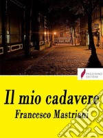 Il mio cadavere. E-book. Formato EPUB ebook