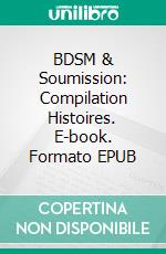 BDSM & Soumission: Compilation Histoires. E-book. Formato EPUB ebook