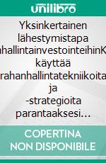 Yksinkertainen lähestymistapa rahanhallintainvestointeihinKuinka käyttää rahanhallintatekniikoita ja -strategioita parantaaksesi online-kaupankäyntiäsi. E-book. Formato EPUB