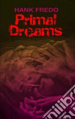 Primal Dreams. E-book. Formato EPUB ebook