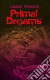 Primal Dreams. E-book. Formato EPUB ebook