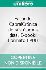 Facundo CabralCrónica de sus últimos días. E-book. Formato EPUB ebook