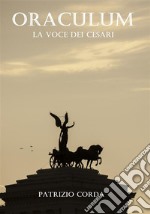 Oraculum. La Voce Dei Cesari. E-book. Formato EPUB ebook