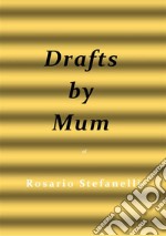 Drafts by Mum. E-book. Formato EPUB ebook