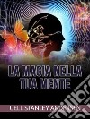 La Magia nella tua Mente (Tradotto). E-book. Formato EPUB ebook di Uell S. Andersen