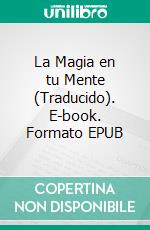 La Magia en tu Mente (Traducido). E-book. Formato EPUB ebook