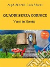 Quadri senza corniceVersi in libertà. E-book. Formato EPUB ebook