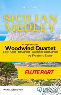 Sicilian Medley - Woodwind Quartet (Flute part). E-book. Formato PDF ebook di Various Authors