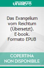 Das Evangelium vom Reichtum (Übersetzt). E-book. Formato EPUB ebook di Andrew Carnagie