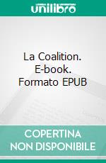 La Coalition. E-book. Formato EPUB ebook di Emmanuel Bove